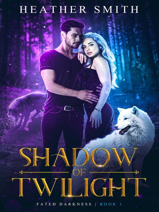 Title details for Shadow of Twilight by Heather Smith - Available